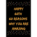 Happy 60th 60 Reasons Why You Are Amazing