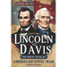 Lincoln vs Davis: The Great Rivalry - How Two Presidents Shaped America's Civil War Through Leadership, Morality, and Strategy to Define a Nation's Fu