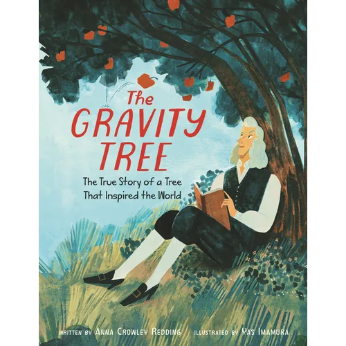 The Gravity Tree: The True Story of a Tree That Inspired the World