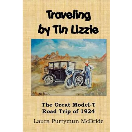 Traveling By Tin Lizzie: The Great Model-T Road Trip of 1924