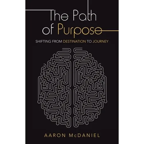 The Path of Purpose: Shifting from Destination to Journey
