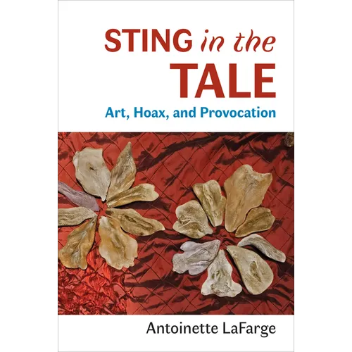 Sting in the Tale: Art, Hoax, and Provocation