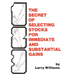 The Secrets of Selecting Stocks for Immediate and Substantial Gains