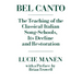 Bel Canto: The Teaching of the Classical Italian Song-Schools, Its Decline and Restoration
