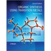 Organic Synthesis Using Transition Metals