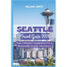 Seattle Travel Guide 2024: Your Ultimate Companion for a Memorable Seattle Adventure