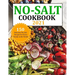 No Salt Cookbook 2021: 150 Delicious No Salt Recipes for Every Family in the World