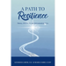 A Path to Resilience: Small Steps to an Unshakable You