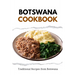 Botswana Cookbook: Traditional Recipes from Botswana