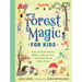 Forest Magic for Kids: How to Find Fairies, Make a Secret Fort, and Cook Up an Elfin Picnic