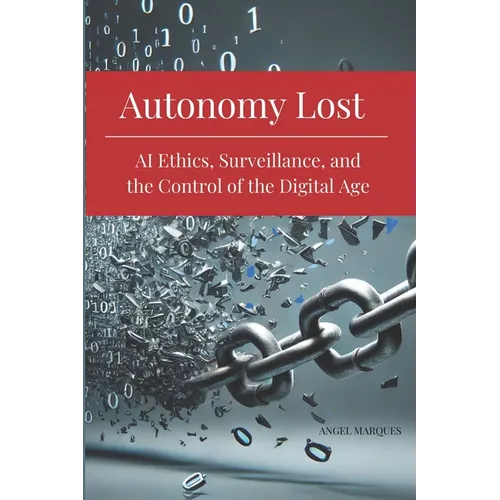 Autonomy Lost: AI Ethics, Surveillance, and the Control of the Digital Age