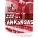 Arkansas Slave Narratives