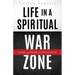 Life in a Spiritual War Zone: Living and Dying by Our Choices