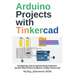 Arduino Projects with Tinkercad: Designing and programming Arduino-based electronics projects using Tinkercad