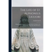 The Life of St. Alphonsus Liguori: Bishop, Confessor and Doctor of the Church, Founder of the Congregation of the Most Holy Redeemer