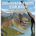 Dinosaur Facts for Kids - Animal Book for Kids Children's Animal Books