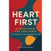 Heart First: A Devotional For Teen Girls: Becoming the Girl God Designed you to Be
