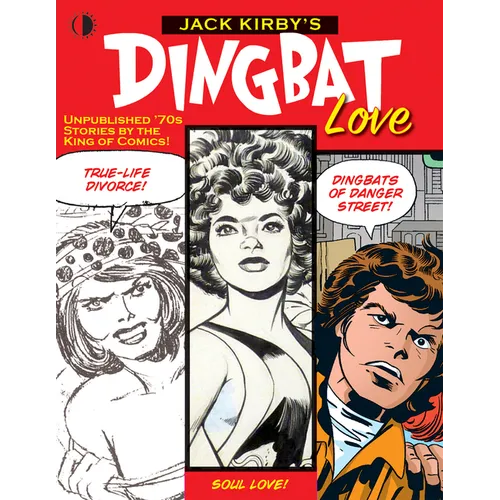 Jack Kirby's Dingbat Love: Unplublished '70s Comics by the King of Comics!