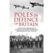 Poles in Defence of Britain: A Day-By-Day Chronology of Polish Day and Night Fighter Pilot Operations: July 1940 - July 1941