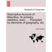 Descriptive Account of Mauritius, Its Scenery, Statistics, Andc. ... Preceded by Elements of Geography, Etc.
