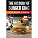 The History of Burger King: Insta, Whopper, Revolution (Skriuwer.com Edition)