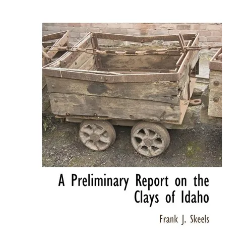 A Preliminary Report on the Clays of Idaho