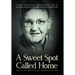 A Sweet Spot Called Home: Oakvale, WV: How We Lived and Why It Matters