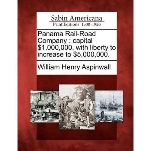 Panama Rail-Road Company: capital $1,000,000, with liberty to increase to $5,000,000.