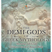 The Demi-Gods of Greek Mythology - Mythology 4th Grade Children's Greek & Roman Books