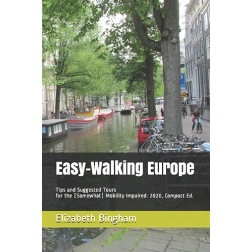 Easy-Walking Europe: Tips and Suggested Tours for the (Somewhat) Mobility Impaired: 2020, Compact Edition