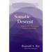 Somatic Descent: How to Unlock the Deepest Wisdom of the Body