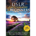 DSLR Photography for Beginners: Take 10 Times Better Pictures in 48 Hours or Less! Best Way to Learn Digital Photography, Master Your DSLR Camera & Im