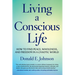 Living a Conscious Life: How to Find Peace, Wholeness, and Freedom in a Chaotic World