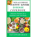 Non-Alcoholic Fatty Liver Disease cookbook: Delicious Recipes for a Healthier Liver and Body, easy and affordable Nafld meals, natural remedies and fo