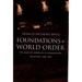 Foundations of World Order: The Legalist Approach to International Relations, 1898-1922