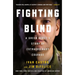 Fighting Blind: A Green Beret's Story of Extraordinary Courage