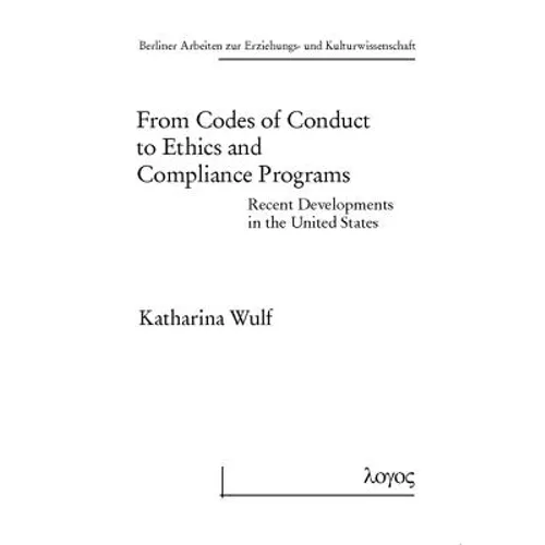 From Codes of Conduct to Ethics and Compliance Programs: Recent Developments in the United States