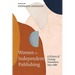 Women in Independent Publishing: A History of Unsung Innovators, 1953-1989