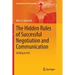 The Hidden Rules of Successful Negotiation and Communication: Getting to Yes!