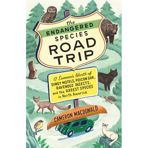 The Endangered Species Road Trip: A Summer's Worth of Dingy Motels, Poison Oak, Ravenous Insects, and the Rarest Species in North America