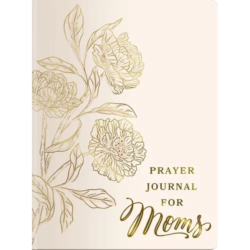 Prayer Journal for Moms: An 11-Week Prayer Journey with Journaling Prompts, Bible Verses, and a Weekly Devotional - The Perfect Gift for Christian Wom
