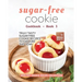 Sugar-Free Cookie Cookbook - Book 3: Truly Tasty Sugar Free Cookie Recipes to Explore This Year