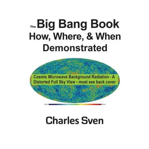 The Big Bang Book: How, Where, & When Demonstrated