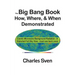 The Big Bang Book: How, Where, & When Demonstrated