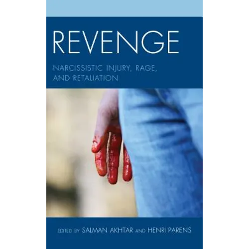 Revenge: Narcissistic Injury, Rage, and Retaliation