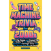 Time Machine Trivia: The 2000s: From Flip Phones and Frosted Tips to Reality TV and Robotic Pets, Hundreds of Nostalgic Facts from the Decade That Was