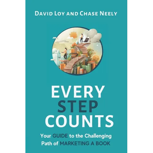 Every Step Counts: Your Guide to the Challenging Path of Marketing a Book