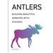 Antlers: Building Beautiful Websites with Statamic