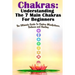 Chakras: Understanding The 7 Main Chakras For Beginners: The Ultimate Guide To Chakra Mindfulness, Balance and Healing