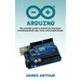 Arduino: The complete guide to Arduino for beginners, including projects, tips, tricks, and programming!
